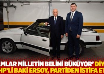 ‘Zamlar milletin belini büküyor’ diyen MHP’li Baki Ersoy, partiden istifa etti
