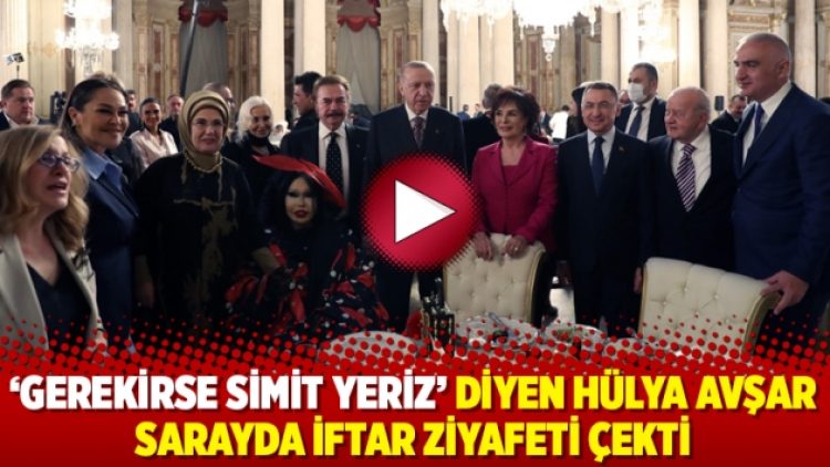 ‘Gerekirse simit yeriz’ diyen Hülya Avşar sarayda iftar ziyafeti çekti
