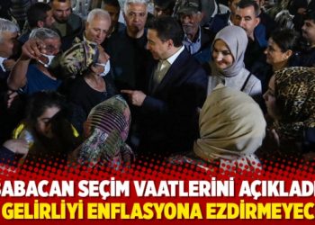 Babacan seçim vaatlerini açıkladı: Dar gelirliyi enflasyona ezdirmeyeceğiz