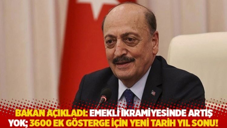 Bakan açıkladı: Emekli ikramiyesinde artış yok; 3600 ek gösterge için yeni tarih yıl sonu!