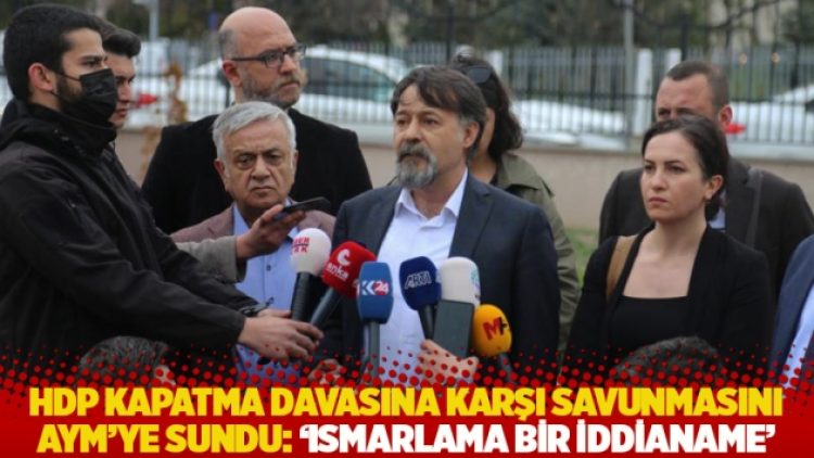 HDP kapatma davasına karşı savunmasını AYM’ye sundu: ‘Ismarlama bir iddianame’