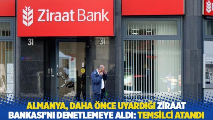 Almanya, daha önce uyardığı Ziraat Bankası’nı denetlemeye aldı: Temsilci atandı