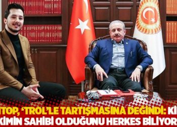 Şentop, ‘trol’le tartışmasına değindi: Kimin kimin sahibi olduğunu herkes biliyor!