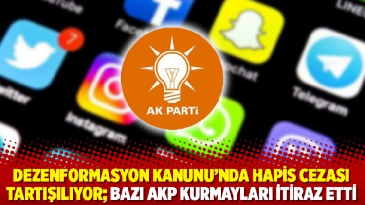 Dezenformasyon kanunu’nda hapis cezası tartışılıyor; bazı AKP kurmayları itiraz etti