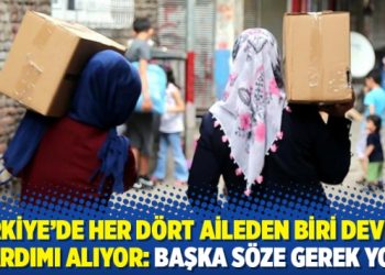 Türkiye’de her dört aileden biri devlet yardımı alıyor: Başka söze gerek yok
