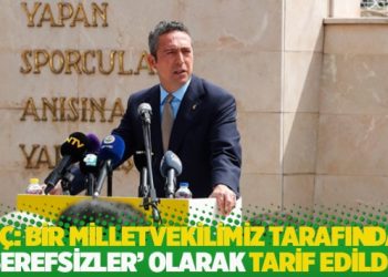 Ali Koç: Bir milletvekilimiz tarafından ‘şerefsizler’ olarak tarif edildik