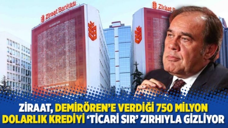 Ziraat, Demirören’e verdiği 750 milyon dolarlık krediyi ‘ticari sır’ zırhıyla gizliyor