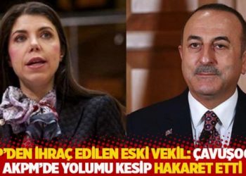 AKP’den ihraç edilen eski vekil: Çavuşoğlu AKPM’de yolumu kesip hakaret etti