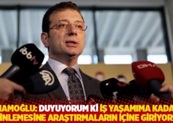 İmamoğlu: Duyuyorum ki iş yaşamıma kadar derinlemesine araştırmaların içine giriyorlar