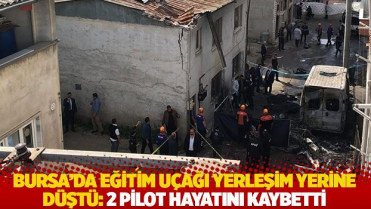Bursa’da eğitim uçağı yerleşim yerine düştü: 2 pilot hayatını kaybetti