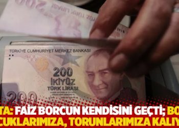 Rota: Faiz borcun kendisini geçti; borç çocuklarımıza, torunlarımıza kalıyor