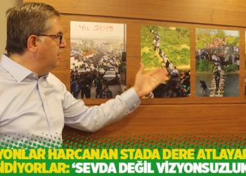 Milyonlar harcanan stada dere atlayarak gidiyorlar: ‘Sevda değil vizyonsuzluk’