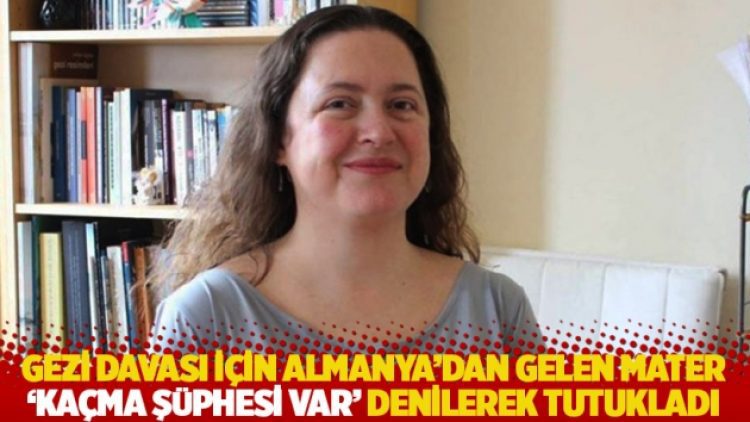 Mater dava için Almanya’dan geldi, mahkeme ‘kaçma şüphesi var’ diyerek tutukladı