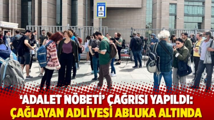 ‘Adalet Nöbeti’ çağrısı yapıldı: Çağlayan Adliyesi abluka altında