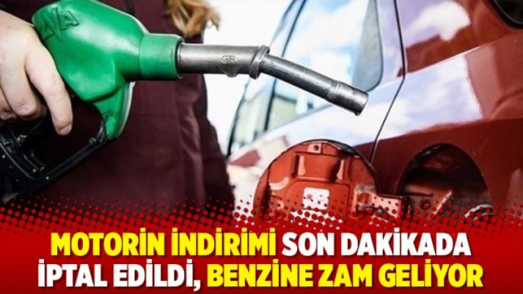 Motorin indirimi son dakikada iptal edildi, benzine zam geliyor