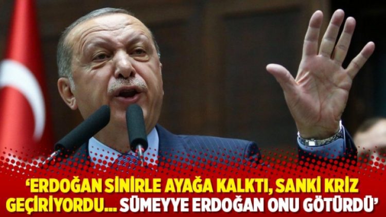 ‘Erdoğan sinirle ayağa kalktı, sanki kriz geçiriyordu… Sümeyye Erdoğan onu götürdü’