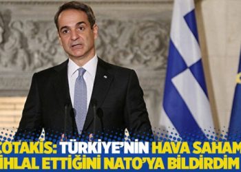 Miçotakis: Türkiye’nin hava sahamızı ihlal ettiğini NATO’ya bildirdim