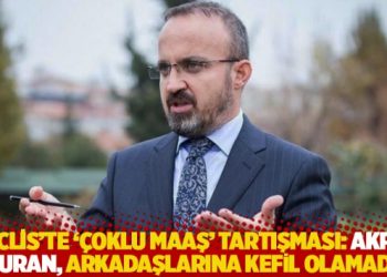 Meclis’te ‘çoklu maaş’ tartışması: AKP’li Turan, arkadaşlarına kefil olamadı