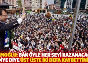 İmamoğlu Rize’de: Bak öyle her şeyi kazanacağım diye diye üst üste iki defa kaybettiniz