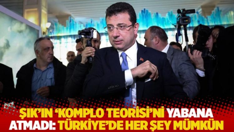 İmamoğlu, Şık’ın ‘komplo teorisi’ni yabana atmadı: Türkiye’de her şey mümkün