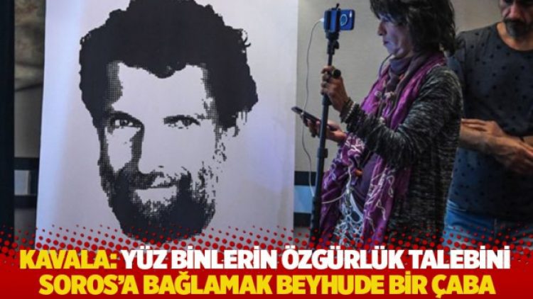 Kavala: Yüz binlerin özgürlük talebini Soros’a bağlamak beyhude bir çaba