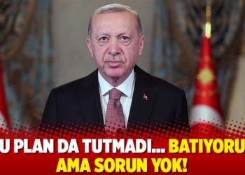 Bu plan da tutmadı… Batıyoruz ama sorun yok!