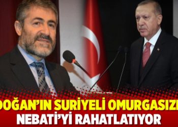 Erdoğan’ın Suriyeli omurgasızlığı Nebati’yi rahatlatıyor
