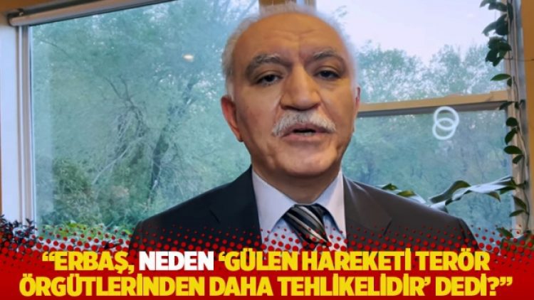 “Erbaş, neden ‘Gülen Hareketi terör örgütlerinden daha tehlikelidir’ dedi?”