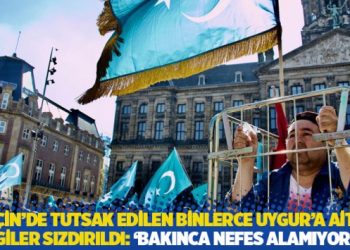 Çin’de gözaltında tutulan binlerce Uygur’a ait bilgiler sızdırıldı: ‘Bakınca nefes alamıyorum’