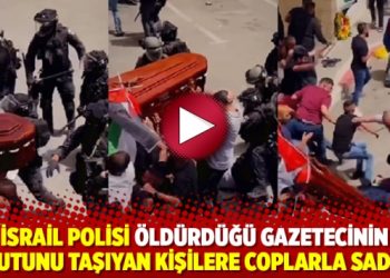 İsrail polisi öldürdüğü gazetecinin tabutunu taşıyan kişilere coplarla sadırdı