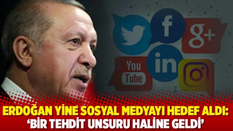 Erdoğan yine sosyal medyayı hedef aldı: ‘Bir tehdit unsuru haline geldi’