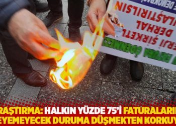 Araştırma: Halkın yüzde 75’i faturalarını ödeyemeyecek duruma düşmekten korkuyor