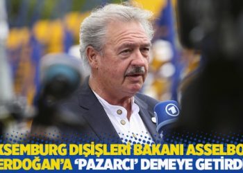 Lüksemburg Dışişleri Bakanı Asselborn, Erdoğan’a ‘pazarcı’ demeye getirdi