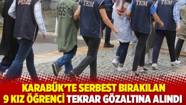 Karabük’te serbest bırakılan 9 kız öğrenci tekrar gözaltına alındı