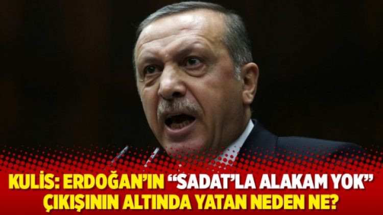 Kulis: Erdoğan’ın “SADAT’la alakam yok” çıkışının altında yatan neden ne?