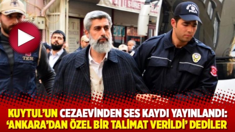 Kuytul’un cezaevinden ses kaydı yayınlandı: ‘Ankara’dan özel bir talimat verildi’ dediler