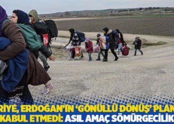 Suriye, Erdoğan’ın ‘gönüllü dönüş’ planını kabul etmedi: Asıl amaç sömürgecilik