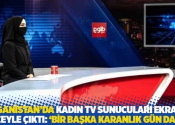 Afganistan’da kadın TV sunucuları ekrana peçeyle çıktı: ‘Bir başka karanlık gün daha’