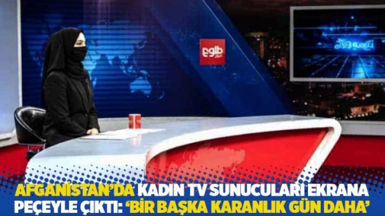Afganistan’da kadın TV sunucuları ekrana peçeyle çıktı: ‘Bir başka karanlık gün daha’