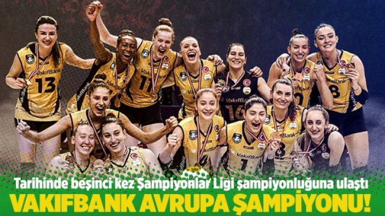 VakıfBank 5. kez Avrupa şampiyonu!