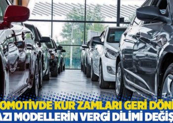 Otomotivde kur zamları geri döndü: Bazı modellerin vergi dilimi değişti