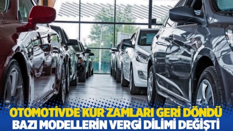 Otomotivde kur zamları geri döndü: Bazı modellerin vergi dilimi değişti