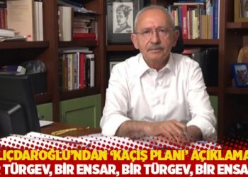 Kılıçdaroğlu’ndan ‘kaçış planı’ açıklaması: Bir TÜRGEV, bir Ensar, bir TÜRGEV, bir Ensar…
