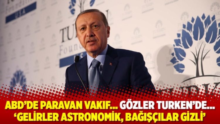 ABD’de paravan vakıf… Gözler TURKEN’de… ‘Gelirler astronomik, bağışçılar gizli’