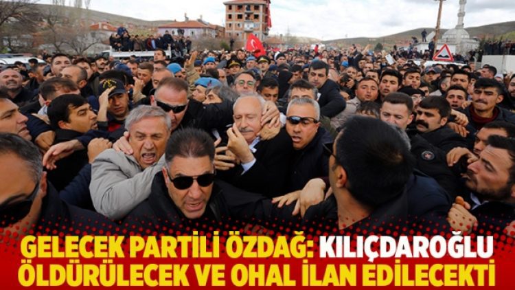 Gelecek Partili Özdağ: Kılıçdaroğlu öldürülecek ve OHAL ilan edilecekti