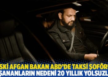 Eski Afgan bakan ABD’de taksi şoförü: Yaşananların nedeni 20 yıllık yolsuzluk