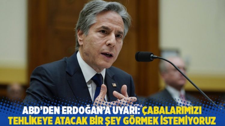 ABD’den Erdoğan’a: Çabalarımızı tehlikeye atacak bir şey görmek istemiyoruz