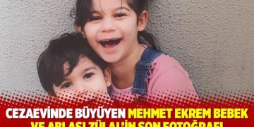 Cezaevinde büyüyen Mehmet Ekrem bebek ve ablası Zülal’in son fotoğrafı