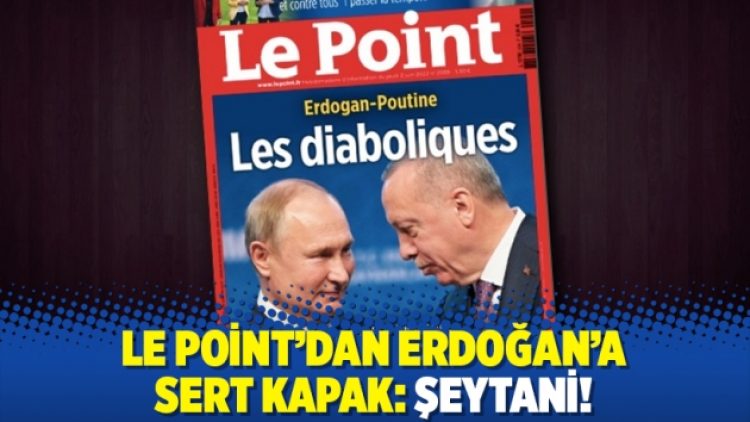 Le Point’dan Erdoğan’a sert kapak: Şeytani!