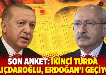 Son anket: İkinci turda Kılıçdaroğlu, Erdoğan’ı geçiyor